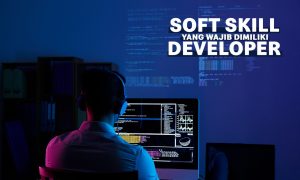 Sobat Harus Tahu!!! Inilah 5 Soft Skill yang Wajib Dimiliki Developer