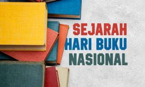 Sejarah Hari Buku Nasional, Pelajar Indonesia Wajib Tahu Ini!!!