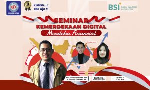 Hallo Anak Milenial! Yuk, Ikuti Seminar Kemerdekaan Digital Universitas BSI Agar Tahu Dapat Merdeka Financial
