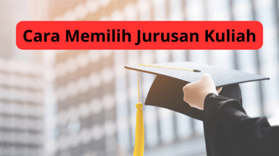 Cara Memilih Jurusan Kuliah