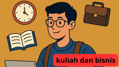 5 Cara Efektif Jalankan Kuliah dan Bisnis Sekaligus