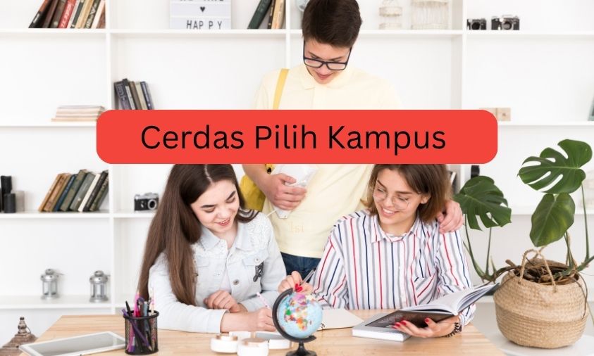 Biar Nggak Salah Kampus! Begini Cara Cerdas Pilih Kampus yang Bikin Kariermu Melesat