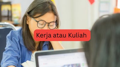 Kerja Dulu atau Kuliah Dulu? Dilema Anak Muda di Era Modern