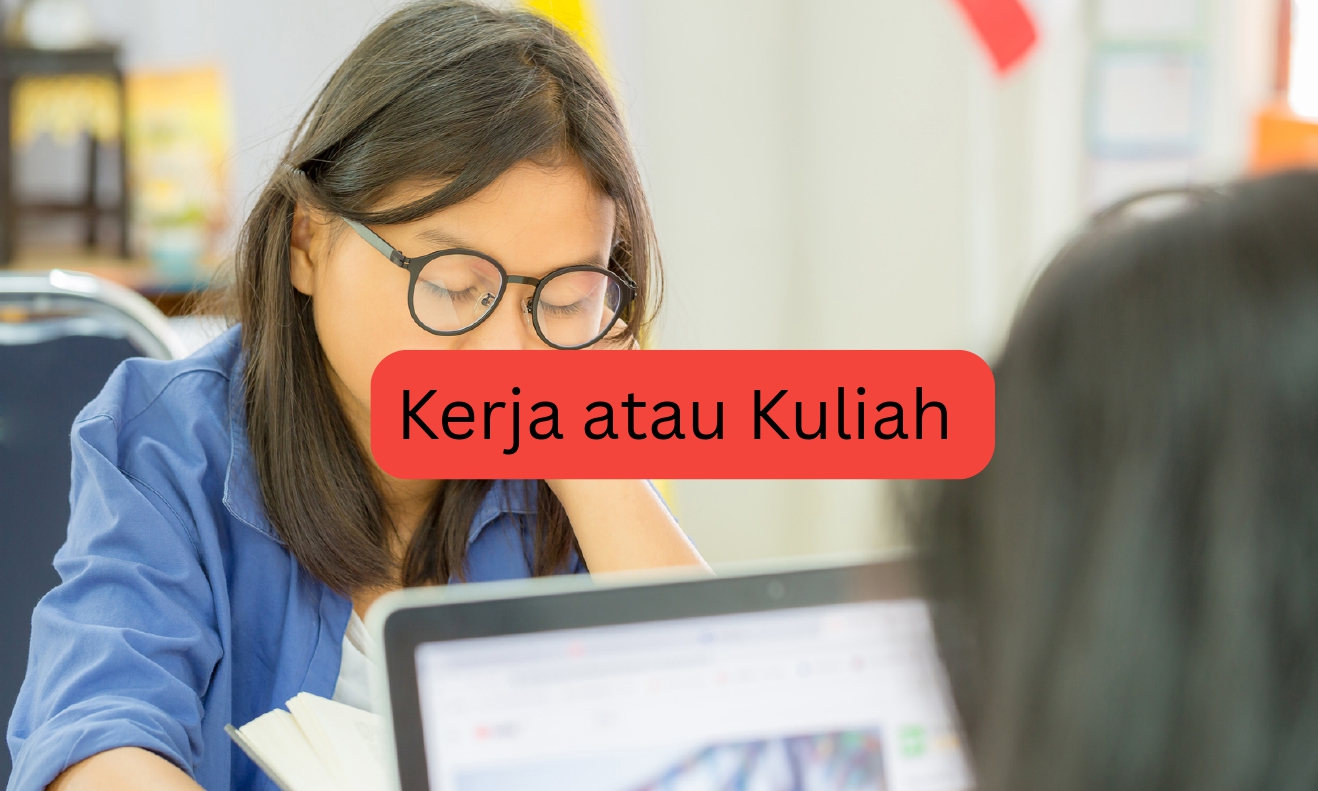 Kerja Dulu atau Kuliah Dulu? Dilema Anak Muda di Era Modern