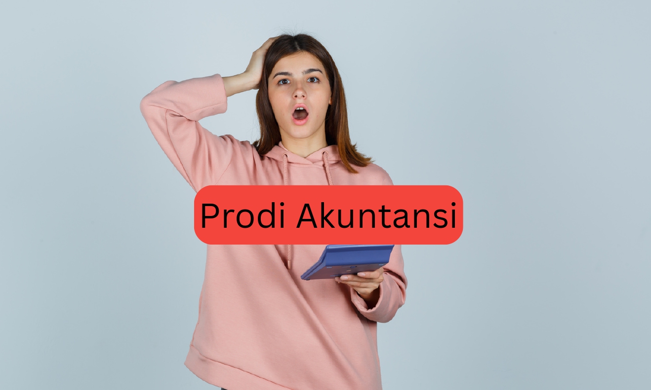 Kenapa Anak Muda Sekarang Banyak Pilih Prodi Akuntansi? Ini Alasannya